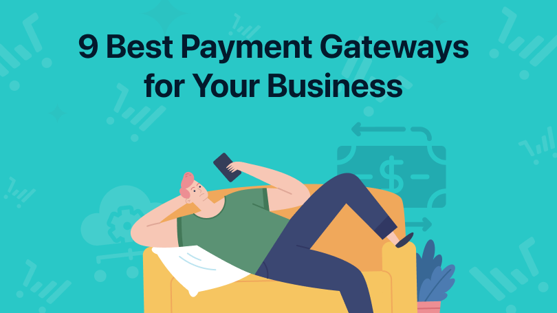 Graphic titled "9 Best Payment Gateways for Your Business" showing illustration of a man laying on his couch looking at his phone.